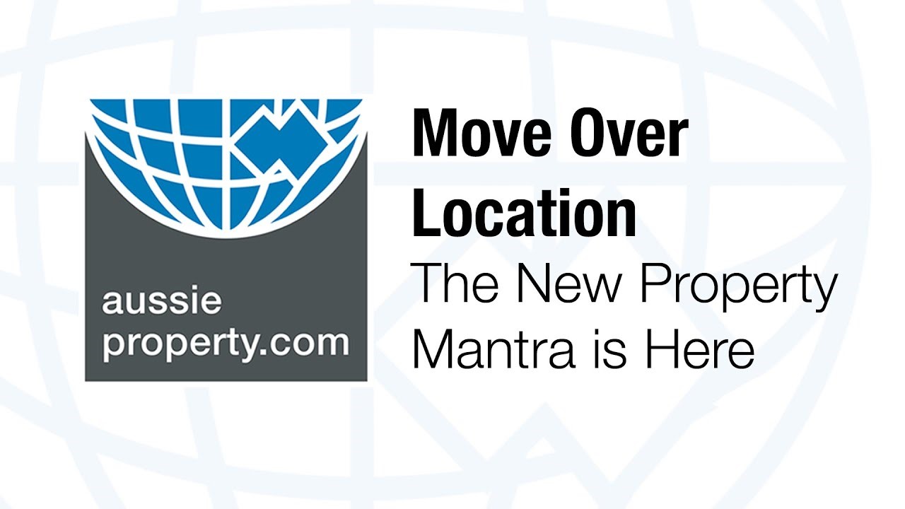 Move Over 'Location' - The New Property Mantra is Here
