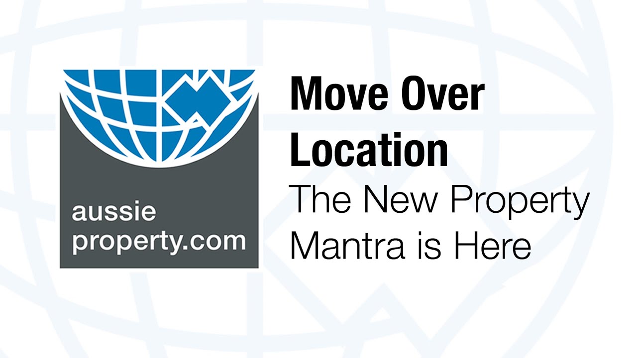 Move Over 'Location' - The New Property Mantra is Here