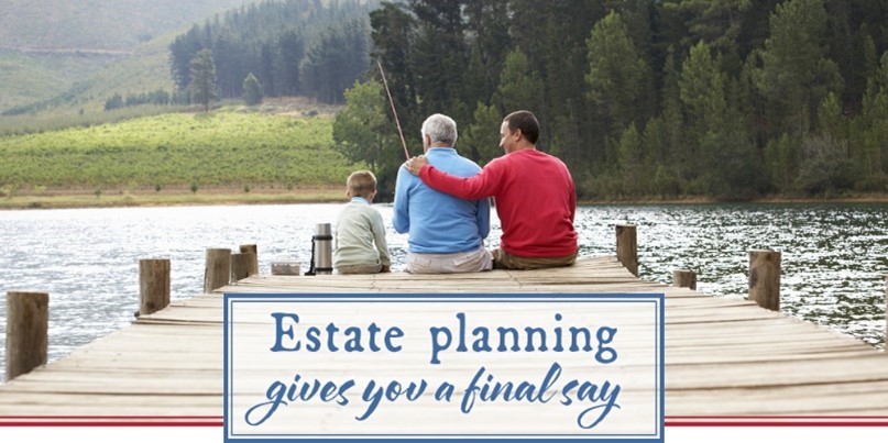 Estate planning gives you a final say